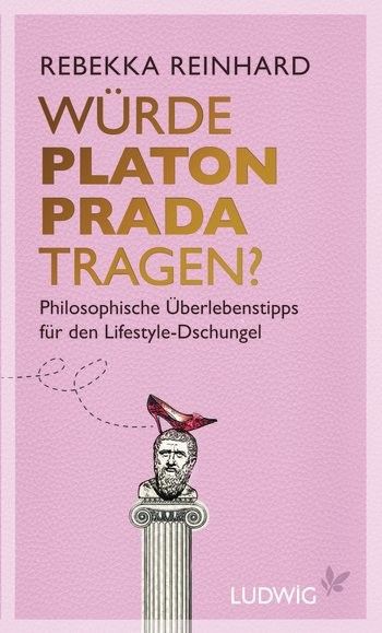 „Schön!“, „Würde Platon Prada tragen?“ und „Kleine Philosophie der Macht (nur für Frauen)“Ludwig Verlag