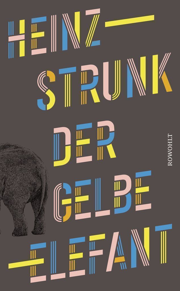 Der Gelbe ElefantHeinz Strunk, Rowohlt Buchverlag, 208 Seiten