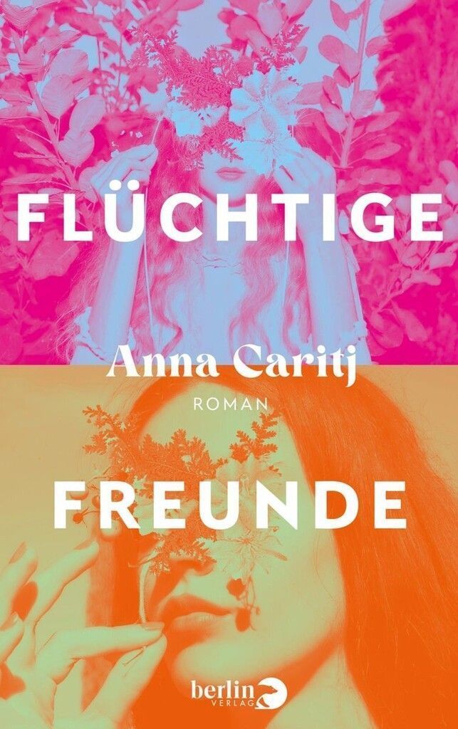 Flüchtige FreundeAnna Caritj, Berlin Verlag, 384 Seiten
