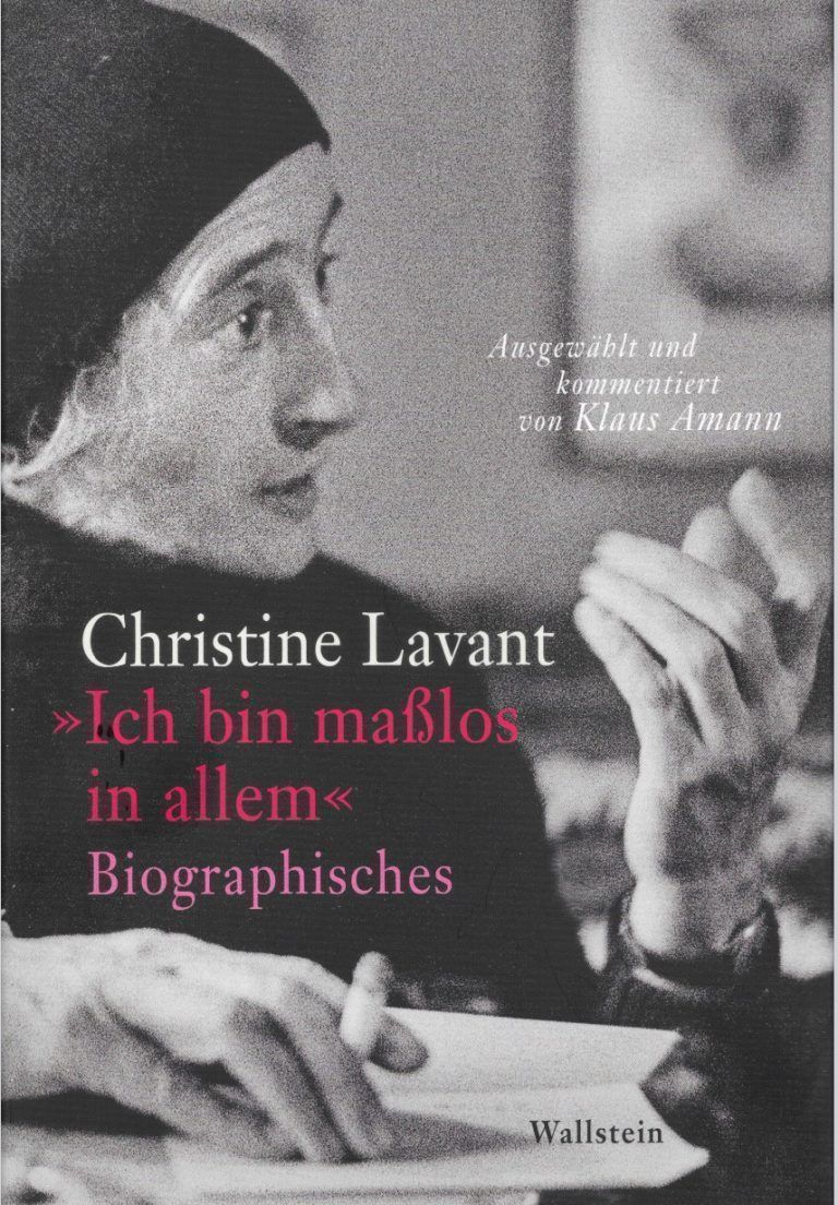 Christine Lavant: „Ich bin maßlos in allem.“