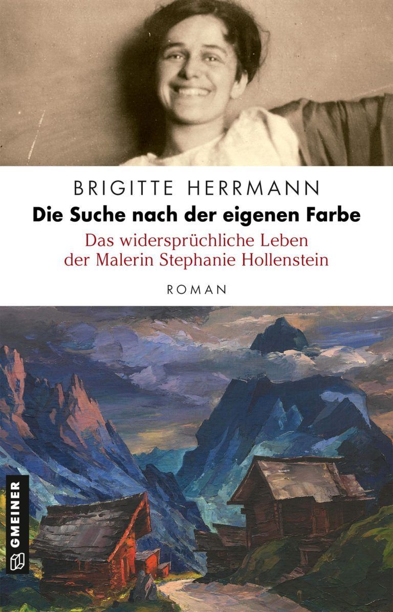 Cover: Brigitte Herrmann: „Die Suche nach der eigenen Farbe – Das widersprüchliche Leben der Malerin Stephanie Hollenstein“; Gmeiner-Verlag, 432 Seiten