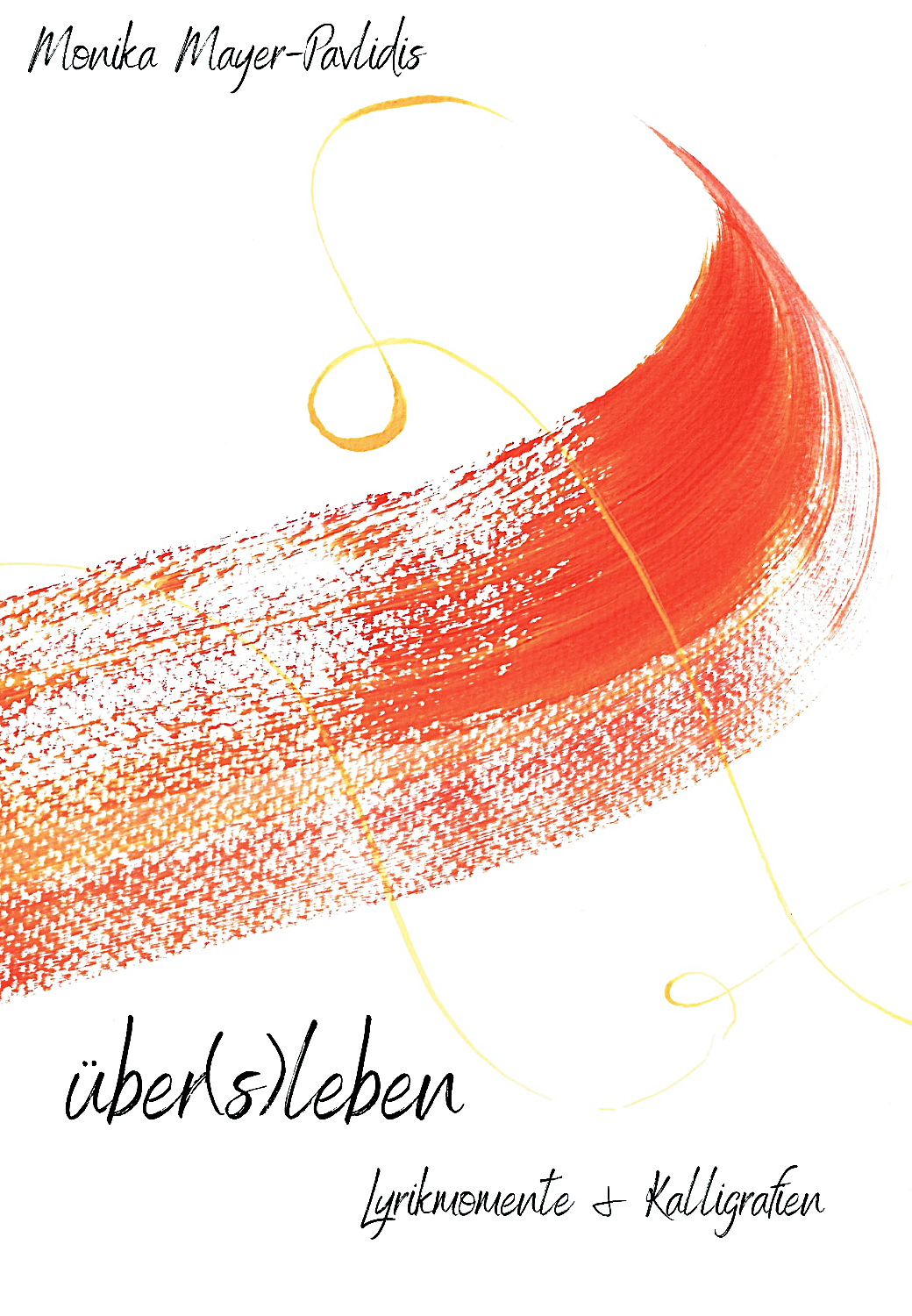 Monika Mayer-Pavlidis Lyrikband „über(s)leben“, illustriert von der Kalligrafin Renate Welte, publiziert vom Verlag Stelling.